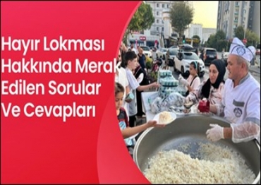 Hayır Lokması Hakkında Merak Edilen Sorular ve Cevapları